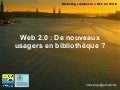 Web 2.0 : de nouveaux usagers en bibliothèques ?