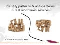 Identity patterns and anit-patterns in real world web services