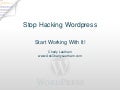 Stop Hacking WordPress, Start Working with it - Charly Leetham - WordCamp Sydney 2012
