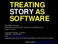 Treating Story as Software - lecture from 9.19.12 class