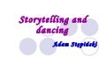 Storytelling and dancing