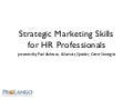 Strategic Marketing Skills for HR Professionals - Seattle SHRM presentation by ProLango