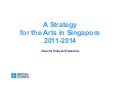 A Strategy for the Arts in Singapore 2011-2014