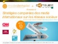 Stratégies comparées des médias internationaux sur les réseaux sociaux - L'Atelier BNP - Fevrier 2011 