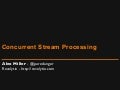 Concurrent Stream Processing