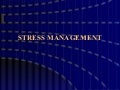STRESS MANAGEMENT