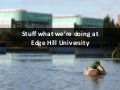 Stuff what we&rsquo;re doing at Edge Hill University