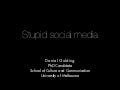 Stupid social media
