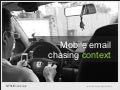 Mobile email -  chasing context