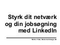 Styrk dit netværk og din jobsøgning med LinkedIn