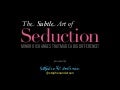 The Subtle Art of Seduction