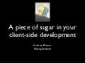 A piece of sugar in your client-side development