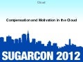 Cloud: Session 9: Compensation and Motivation in the Cloud