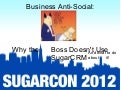 Business Anti-Social...Why the Boss Doesn&rsquo;t use SugarCRM