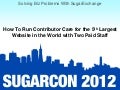 Solving Biz Problems with SugarExchange: Session 9: How to Run Contributor Care for the 5th Largest Website in the World with Two Paid Staff 