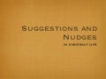 Suggestions and Nudges in everyday life