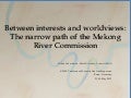 Between interests and worldviews: The narrow path of the Mekong River Commission low