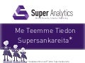 Me teemme tiedon supersankareita*