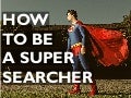 How to be a Supersearcher: GENERAL