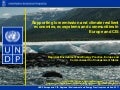 Supporting low emission and climate resilient economies, ecosystems and communities in europe and cis (undp presentation)