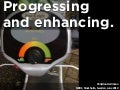 Progressing and enhancing