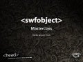 SWFObject 2 masterclass