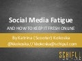Social Media Fatigue and How to Keep it Fresh Online