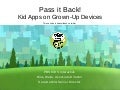 Pass it Back! Kid Apps on Grown-Up Devices
