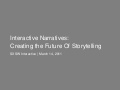 Interactive Narratives: Creating the future of storytelling (SXSW 2011)