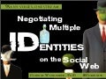 Negotiating multiple identities on the social web
