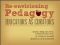 Re-envisioning Modern Pedagogy: Educators as Curators