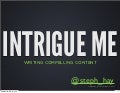 Intrigue Me: Writing Compelling Content