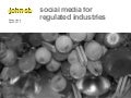 SXSW 2012 - Social Media for Regulated Industries