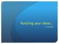 Funding your ideas (angel or VC) - thoughts and ideas