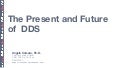 The Present and Future of DDS