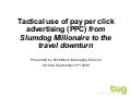 ADtech London Tactical Use Of pay per click advertising (PPC) Presentation - Tug Search Marketing