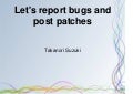 Zabbix Conference 2011 - Let report bugs and post patches - Takanori suzuki
