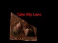 Take My Love