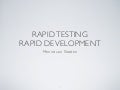 Rapid Testing, Rapid Development