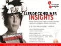 Talleres de Consumer Insights 2011 - Desnuda tu mente