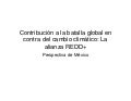Contribución a la batalla global en contra del cambio climático: La alianza REDD+ 