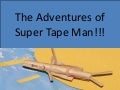 Super Tape Man; The Beginning
