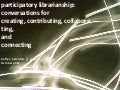 Participatory Librarianship:  Creating Enchantment and Conversations for Learning