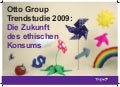 Otto Group Trendstudie 2009: Die Zukunft des ethischen Konsums