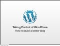 Taking Control of WordPress: How to Build a Better Blog