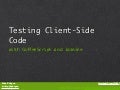 My Twin Cities Code Camp talk covers how to develop client-side code test-first with Jasmine and CoffeeScript. Testing Client-side Code with Jasmine and CoffeeScript