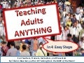 Teaching Adults ANYTHING in 4 Easy Steps