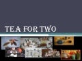 Tea for Two