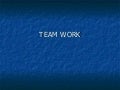 Team work