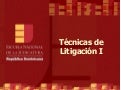 Técnicas de Litigación I: Principios de la Oralidad